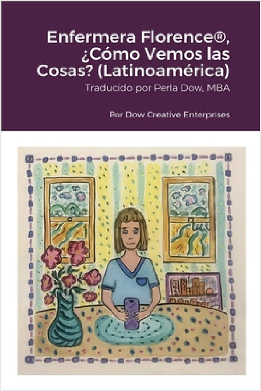 Enfermera Florence(R), ¿Cómo Vemos las Cosas? (Latinoamérica) by Michael Dow, Joann Smith, Perla Dow