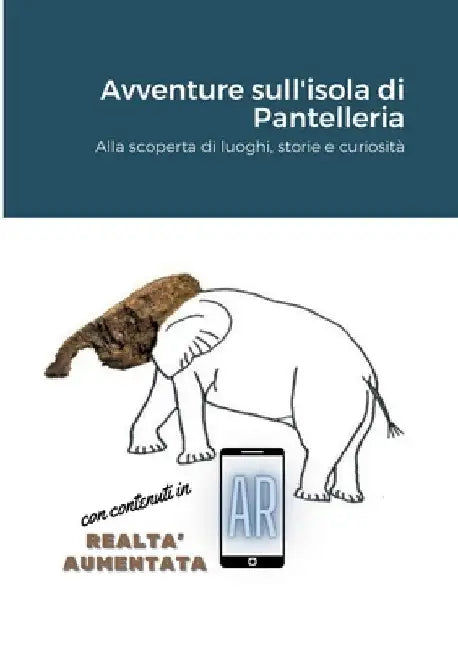 Pantelleria, avventure sull'isola: Alla scoperta di luoghi, storie e curiosità by Natascia Fattor