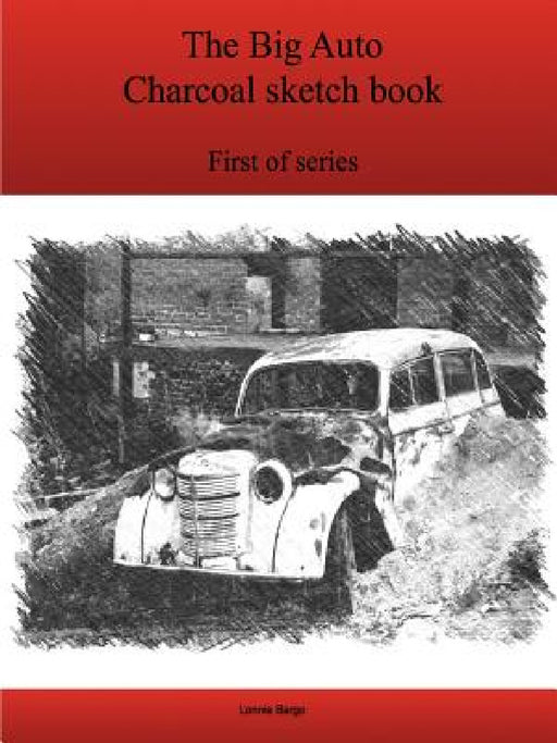 The First Big Auto Charcoal sketch book series by Lonnie Bargo