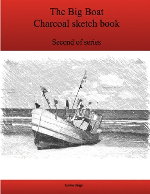 The Second Big Boat Charcoal sketch book series by Lonnie Bargo