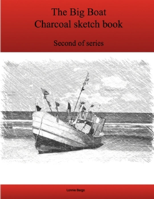 The Second Big Boat Charcoal sketch book series by Lonnie Bargo