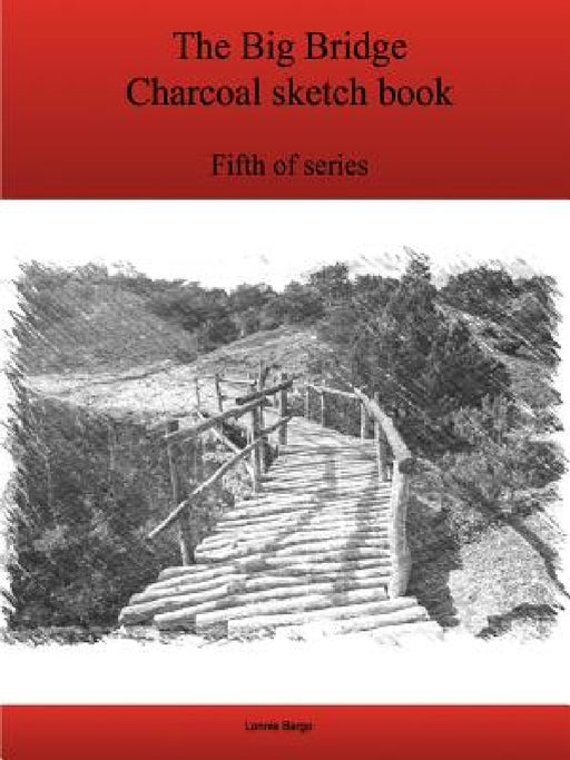 The Fifth Big Bridge Charcoal sketch book series by Lonnie Bargo