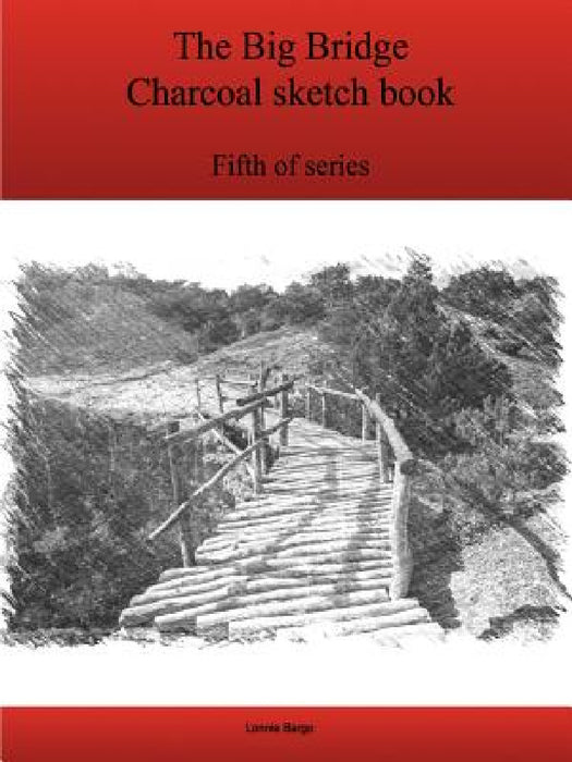 The Fifth Big Bridge Charcoal sketch book series by Lonnie Bargo