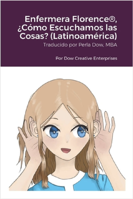 Enfermera Florence(R), ¿Cómo Escuchamos las Cosas? (Latinoamérica) by Michael Dow, Erin Adams, Perla Dow