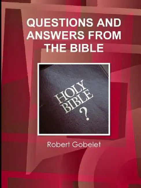 Questions and Answers from the Bible by Robert Gobelet
