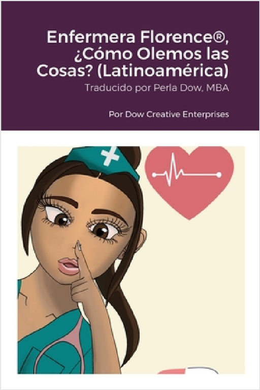 Enfermera Florence(R), ¿Cómo Olemos las Cosas? (Latinoamérica) by Michael Dow, Iris Serrano, Perla Dow