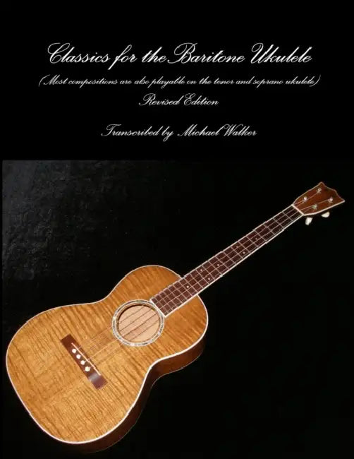 Classics for the Baritone Ukulele by Michael Walker