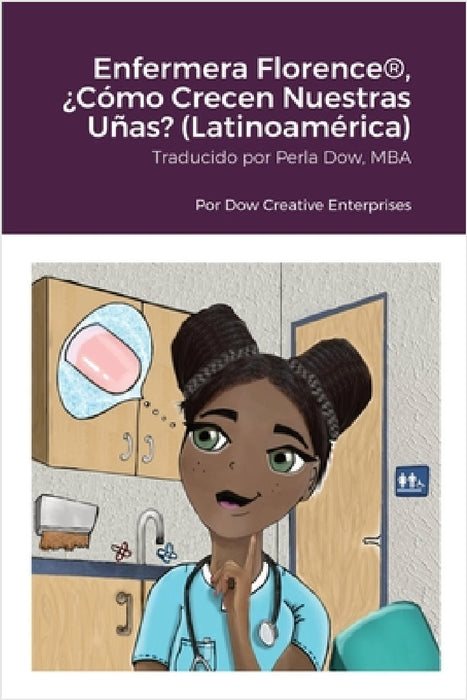 Enfermera Florence(R), ¿Cómo Crecen Nuestras Uñas? (Latinoamérica) by Michael Dow, Kelsey Tone, Perla Dow