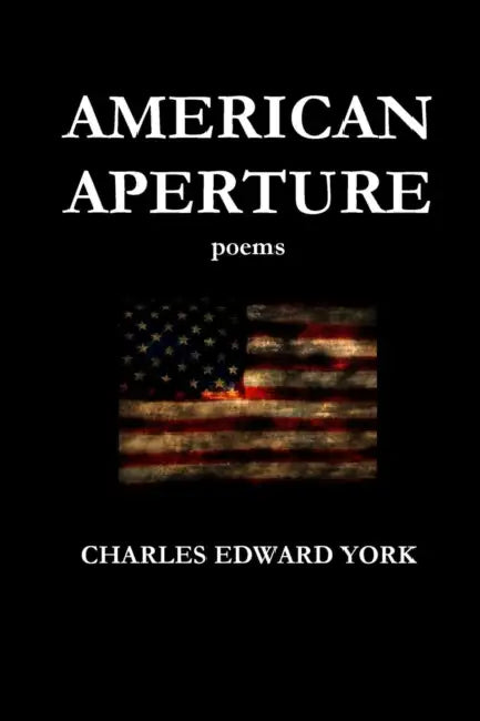 American Aperture: poems by Charles Edward York