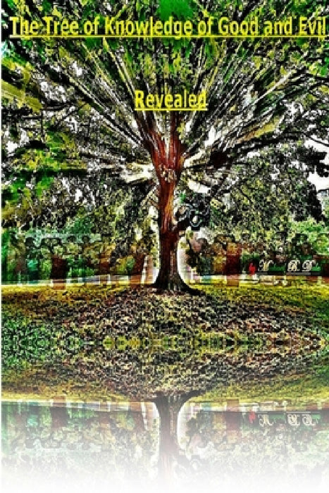 The Tree of Knowledge of Good and Evil Revealed by Michael Dale