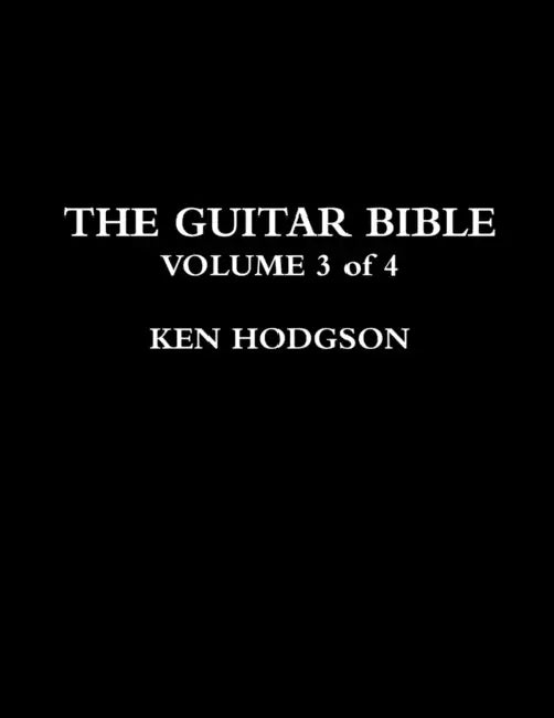 The Guitar Bible: VOLUME 3 of 4 by Ken Hodgson