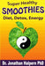 Super Healthy Smoothies for Detox, Diet & Energy: Nutritionally, Energetically & Seasonally Balanced Smoothies by Jonathan Halpern