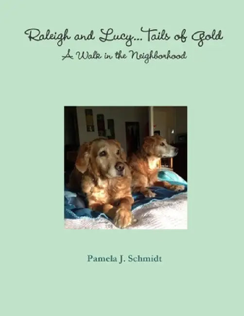 Walking with Raleigh and Lucy by Pamela Schmidt