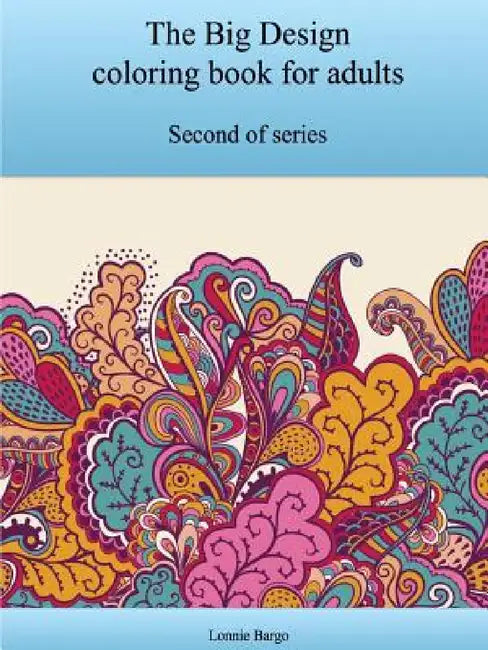 The Second Big Design coloring book for adults by Lonnie Bargo