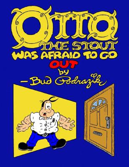 Otto The Stout Was Afraid To Go Out by Bud Podrazik