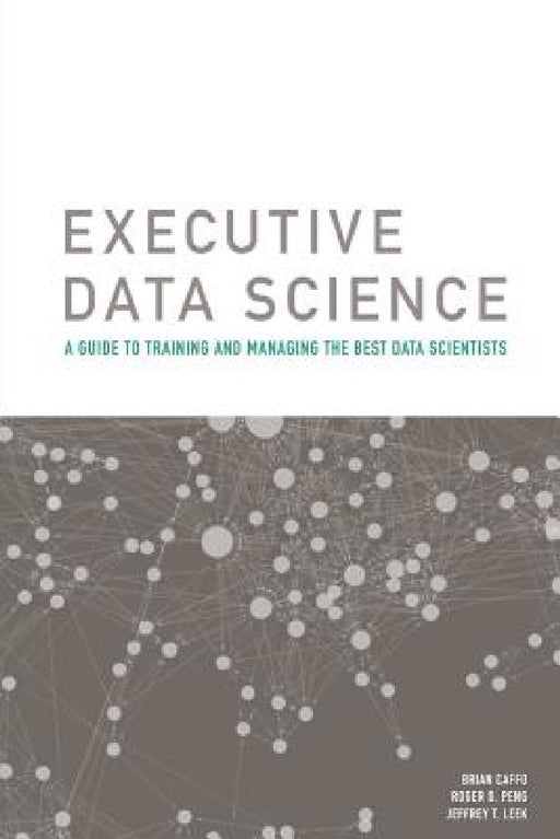 Executive Data Science by Roger Peng