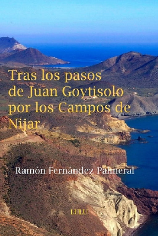 Tras los pasos de Juan Goytisolo por los Campos de Níjar by Ramon Fernandez Palmeral