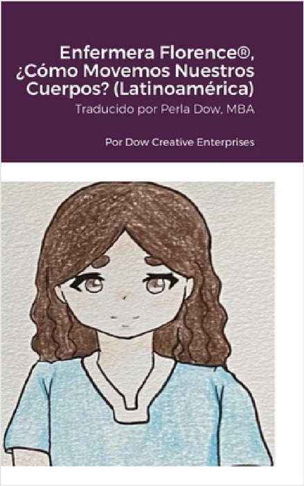 Enfermera Florence(R), ¿Cómo Movemos Nuestros Cuerpos? (Latinoamérica) by Michael Dow, Sandra Islas, Perla Dow