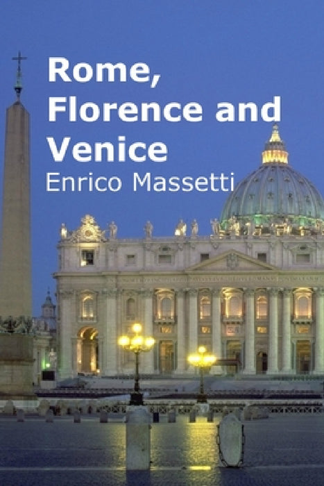 Rome, Florence and Venice by Enrico Massetti