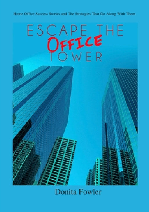 Escape the Office Tower by Donita Fowler