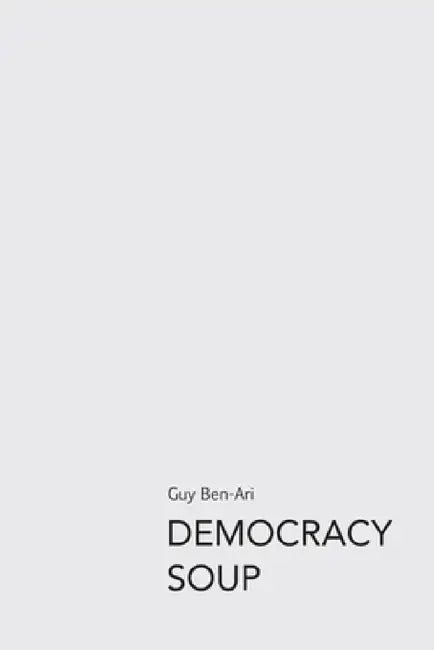 Democracy Soup by Guy Ben-Ari