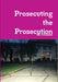 Prosecuting the Prosecution by Mel Chizedek