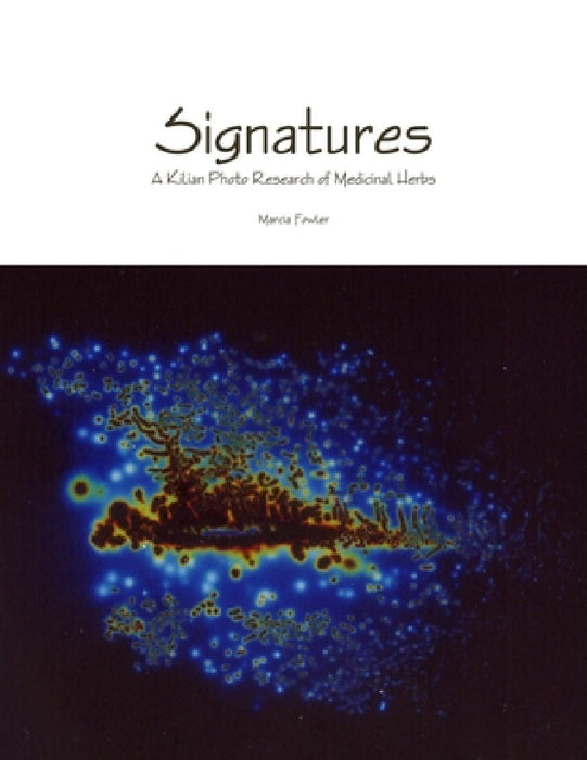 Signatures - A Kilian Photo Research of Medicinal Herbs by Marcia Fowler