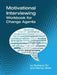 Motivational Interviewing: A Workbook for Change Agents by Barbara Orr, Marilyn Stein