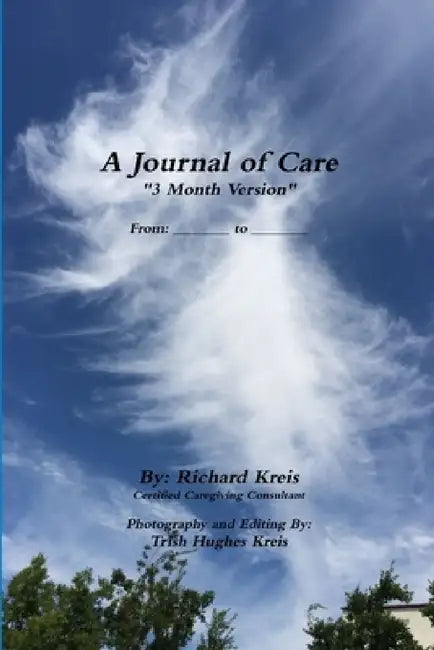 A Journal of Care, 3 Month Version by Richard Kreis