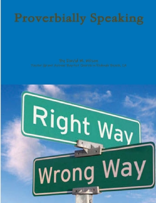 Proverbially Speaking by David M. Wilson