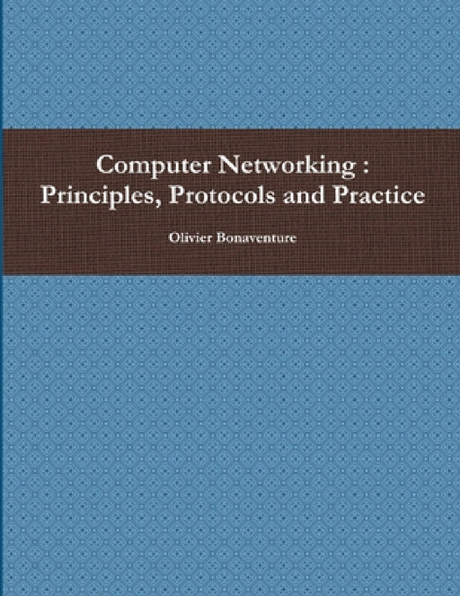 Computer Networking: Principles, Protocols and Practice by Olivier Bonaventure