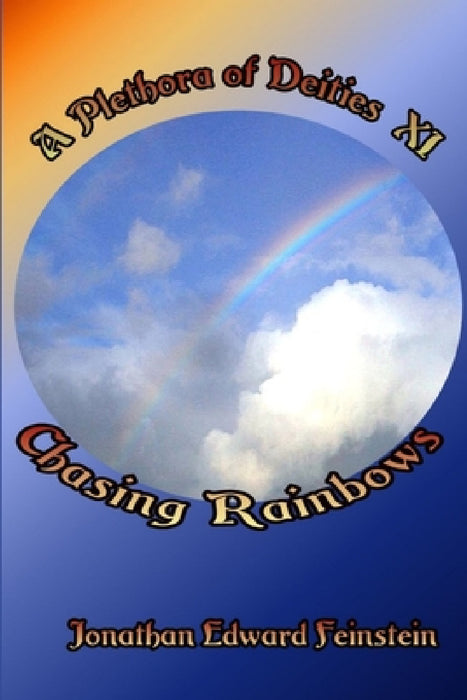 Chasing Rainbows by Jonathan Edward Feinstein