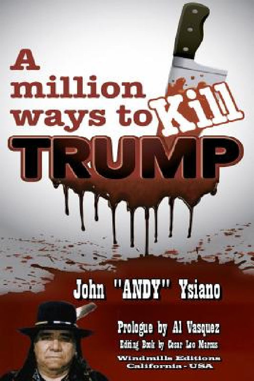 A Million Ways to Kill TRUMP by John Andy Ysiano