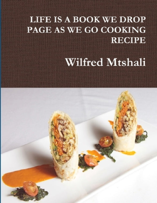 Life Is a Book We Drop Page as We Go Cooking Recipe by Wilfred Mtshali
