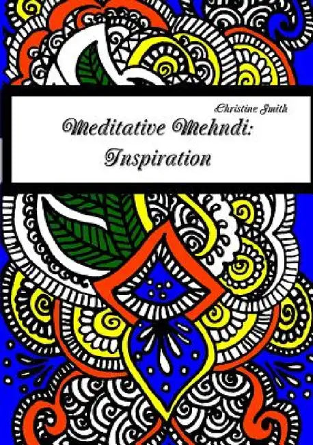 Meditative Mehndi: Inspiration by Christine Smith