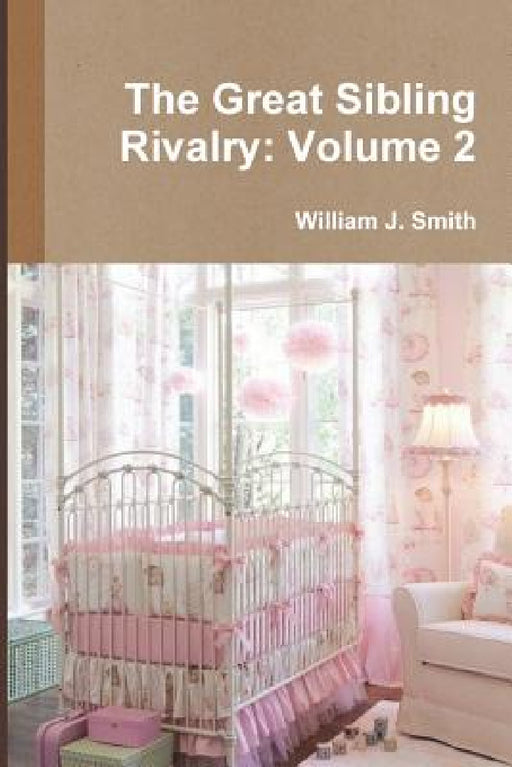 The Great Sibling Rivalry: Volume 2 by William J. Smith