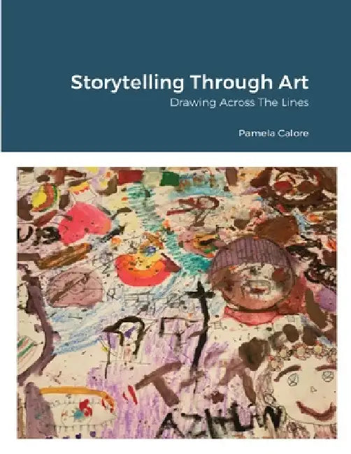 Storytelling Through Art: Drawing Across the Lines by Pamela Calore