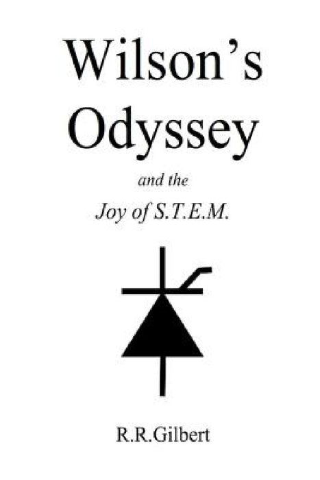 Wilson's Odyssey and the Joy of S.T.E.M. by R. R. Gilbert