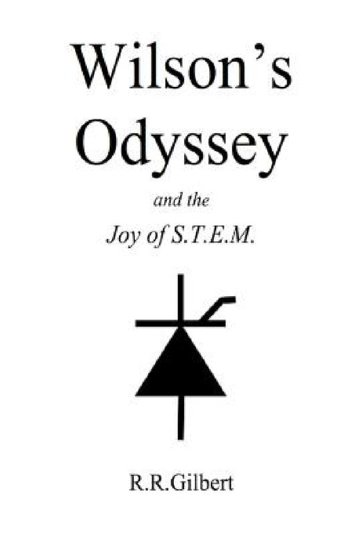 Wilson's Odyssey and the Joy of S.T.E.M. by R. R. Gilbert