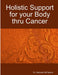 Holistic Support for your Body thru Cancer by Deborah McFarland