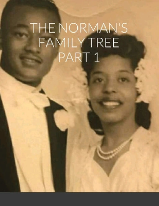 The Norman's Family Tree Part 1 by Nelson Norman
