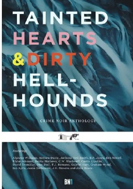 Tainted Hearts & Dirty Hellhounds: Bristol Noir Anthology 1 by John Bowie