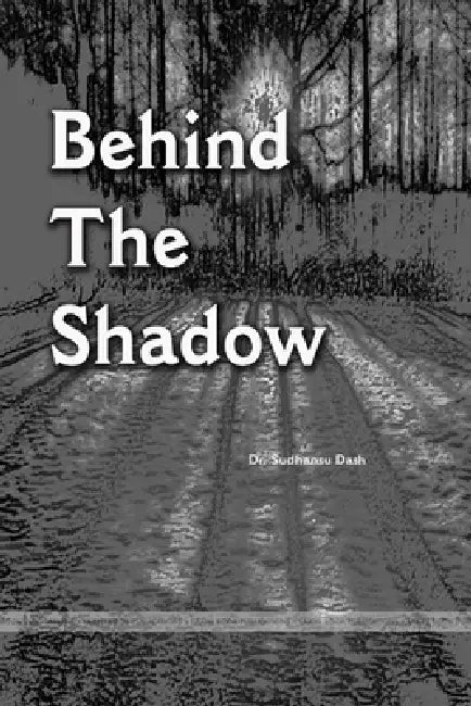 "Behind the Shadow" by Sudhansu Dash