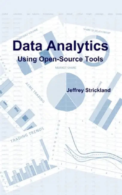 Data Analytics Using Open-Source Tools by Jeffrey Strickland
