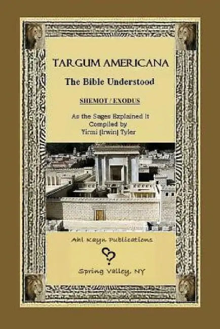 Targum Americana The Bible Understood - Shemot / Exodus by Irwin Tyler