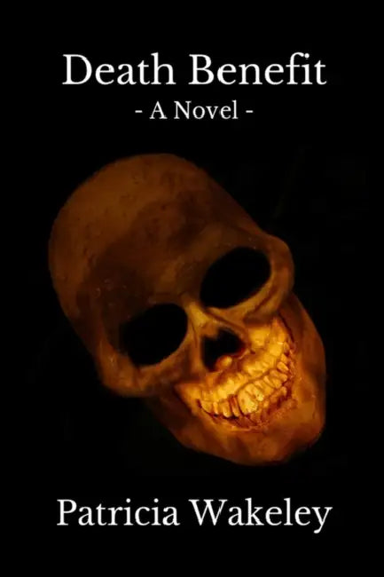 Death Benefit by Patricia Wakeley