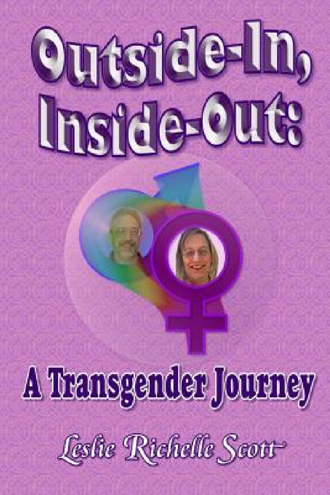 Outside In, Inside Out: A Transgender Journey by Leslie Richelle Scott