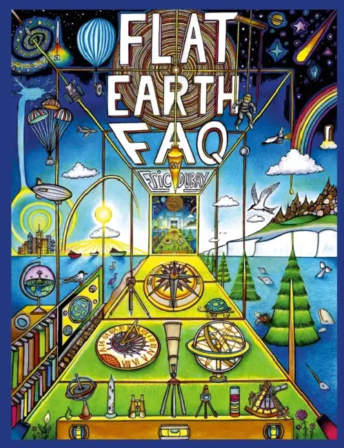 Flat Earth FAQ by Eric DuBay