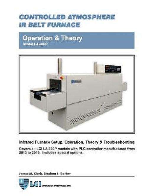 Controlled Atmosphere IR Belt Furnace Model LA-309P Operation & Theory by James Clark, Stephen Barber