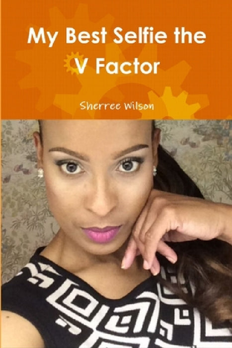 My Best Selfie the V Factor by Sherree Wilson